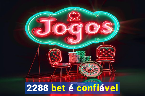 2288 bet é confiável